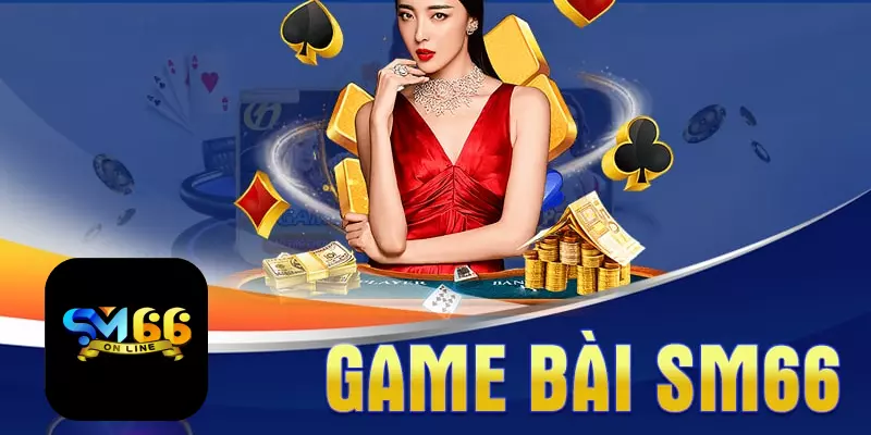 Ưu điểm của sảnh game bài SM66 đối với người chơi